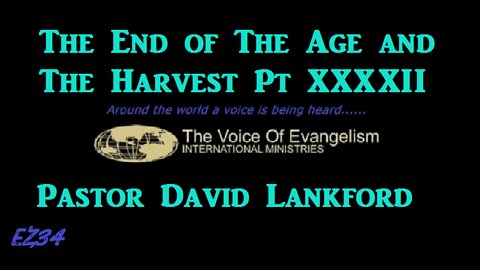 5/24/2022 The End of The Age and The Harvest Pt.XXXXII_David Lankford