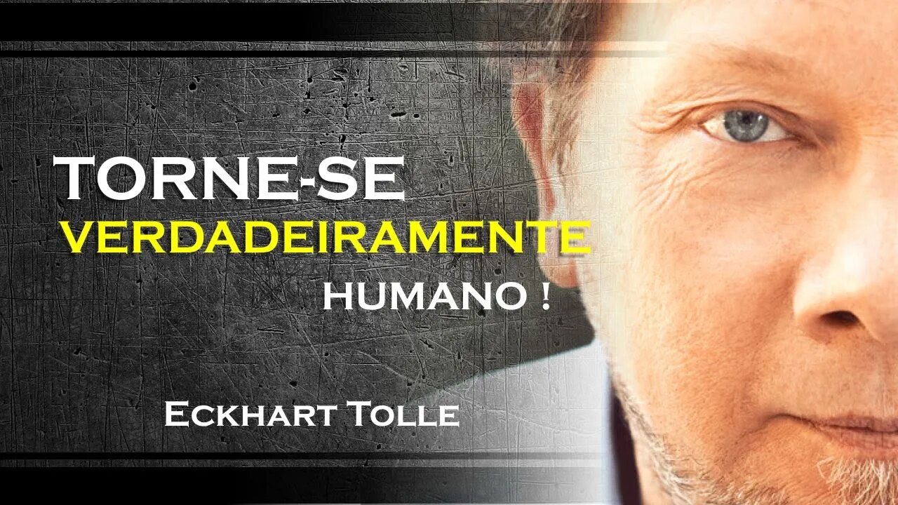 Tornando se autenticamente humano , ECKHART TOLLE DUBLADO