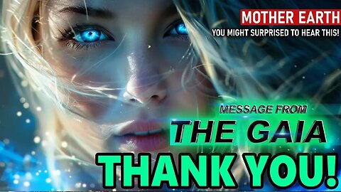 Message from Gaia (Mother Earth) - You Might Surprised to Hear This! (6)