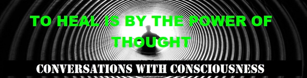 TO HEAL IS BY THE POWER OF THOUGHT