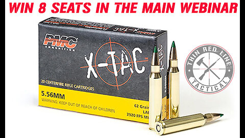 1000 ROUNDS PMC X-TAC 62 GRAIN MINI #2 FOR 8 SEATS IN THE MAIN WEBINAR