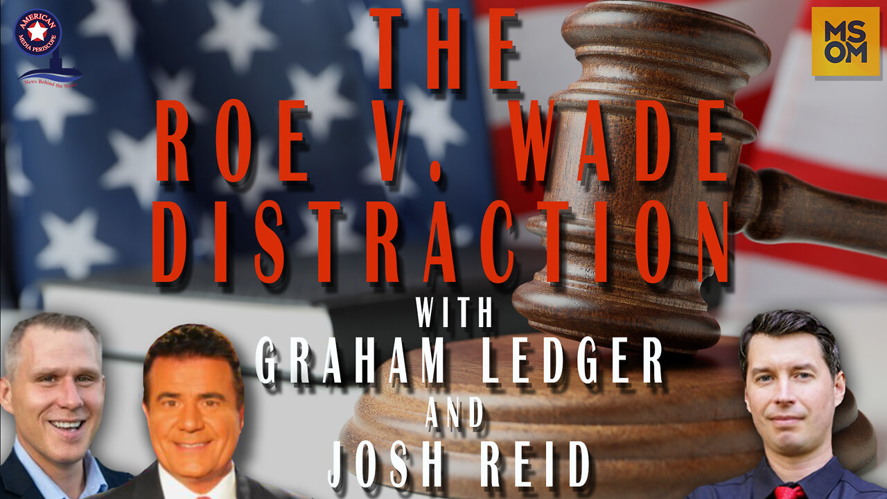 The Roe V. Wade Distraction with Graham Ledger and Josh Reid – MSOM Ep. 490