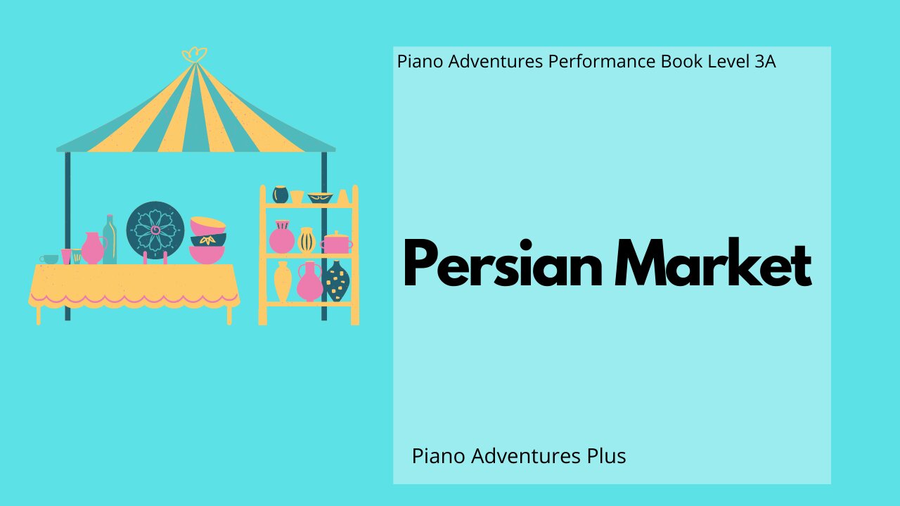 Piano Adventures Performance Book 3A - Persian Market