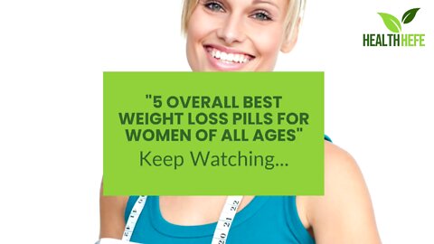 5 Overall Best Weight Loss Pills for Women of All Ages