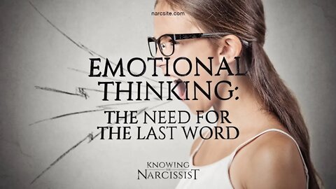 Emotional Thinking : The Need For The Last Word