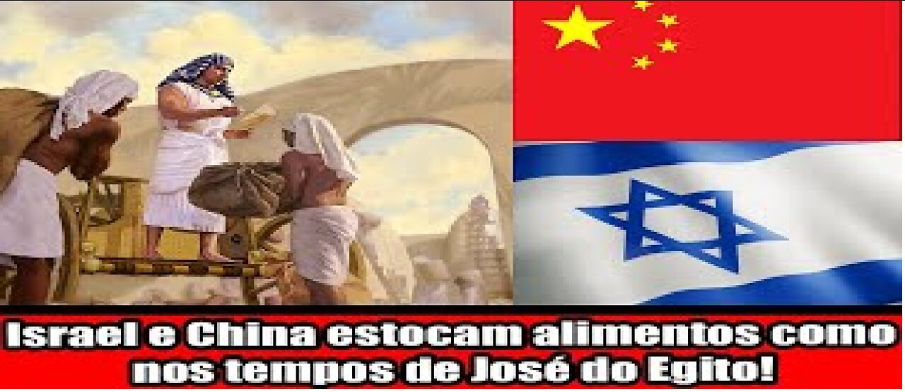 Israel e China estocam alimentos como nos tempos de José do Egito