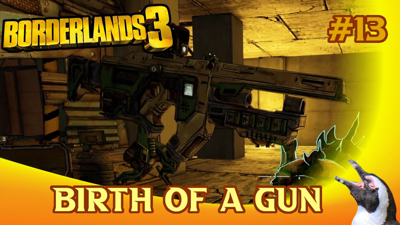 Borderlands 3 - Episode 13 - Birth of a Gun