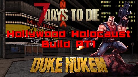 Building Duke Nukem’s Hollywood Holocaust in 7 Days to Die – Episode 1