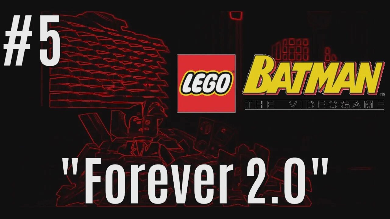 (LEGO Batman) Forever 2.0 [Ep. 5]