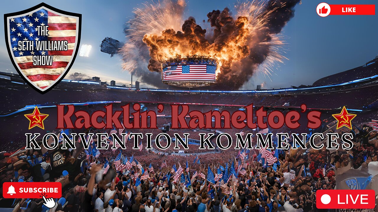 Kacklin' Kameltoe's Kommunist Konvention! The Seth Williams Show LIVE 8/21/24