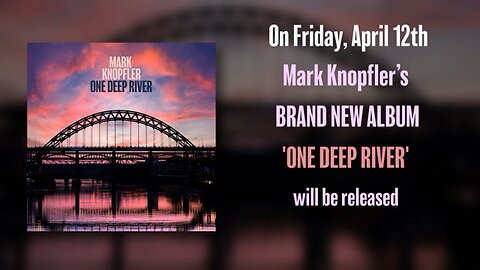 Mark Knopfler - One Deep River (Full Album Visualizer) (Trailer)