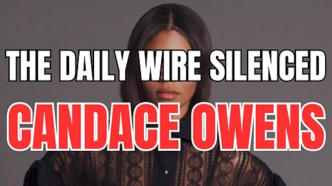 The Daily Wire Silenced Candace Owens