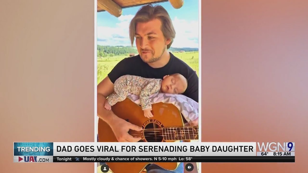 Dad Goes Viral for Serenading Baby Daughter