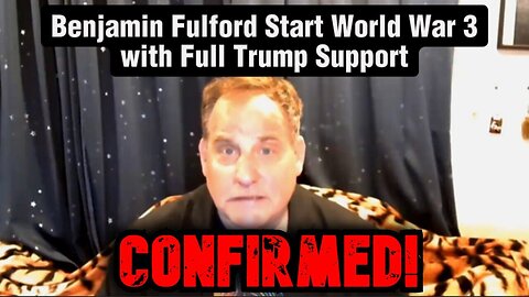 Confirmed - Benjamin Fulford Start World War III With Full Trump Support - 10/22/24.