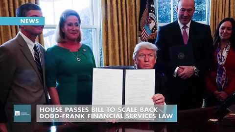 House Passes Bill To Scale Back Dodd-Frank Financial Services Law