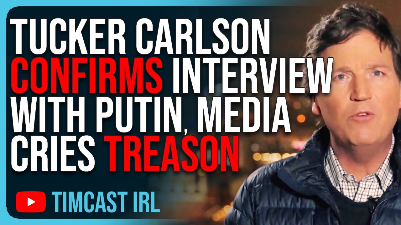 Tucker Carlson CONFIRMS Interview With Putin, Woke Media Cries TREASON