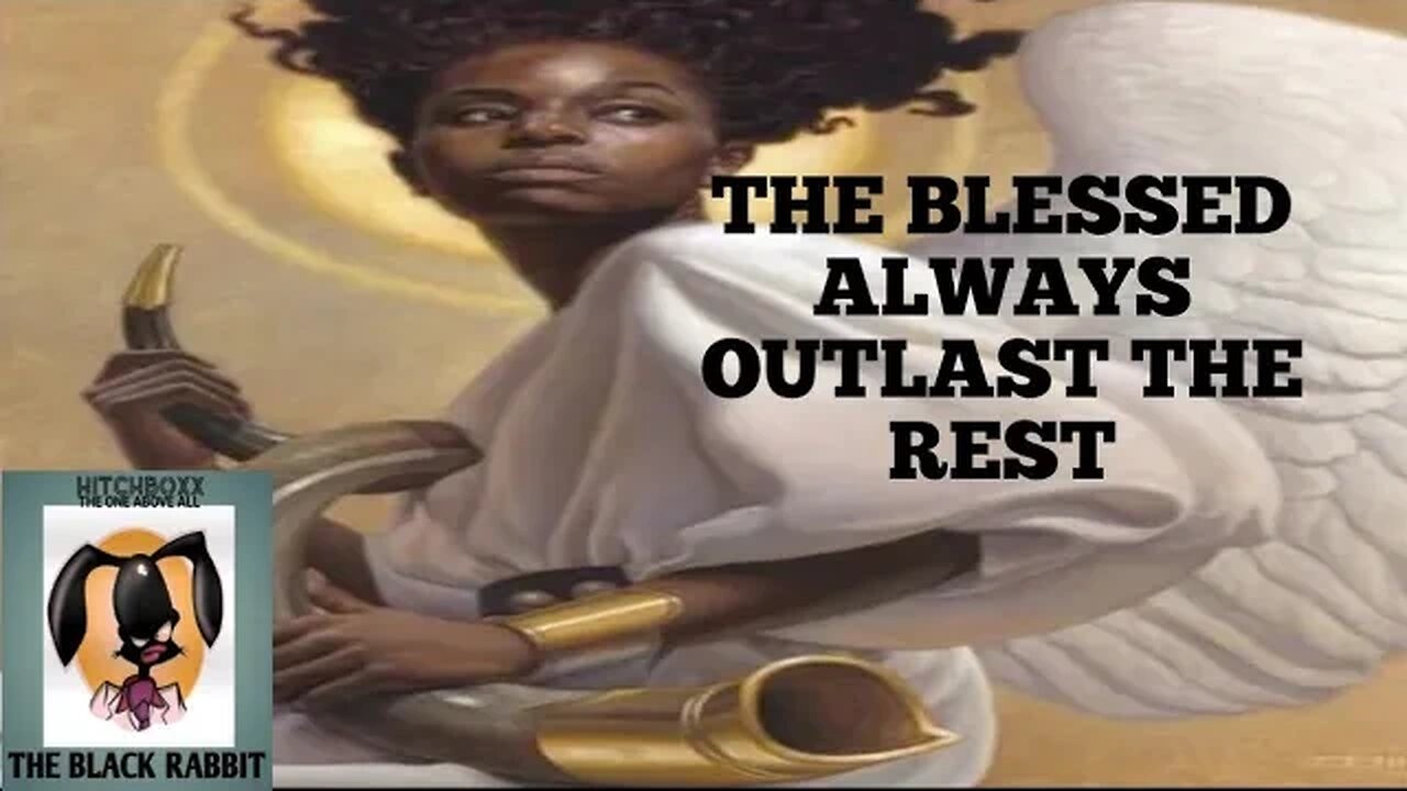 THE FOOLS ARE TRULY SCARE OF YOU! WHY? CAUSE THE BLESSED ALWAYS OUTLAST THE REST!