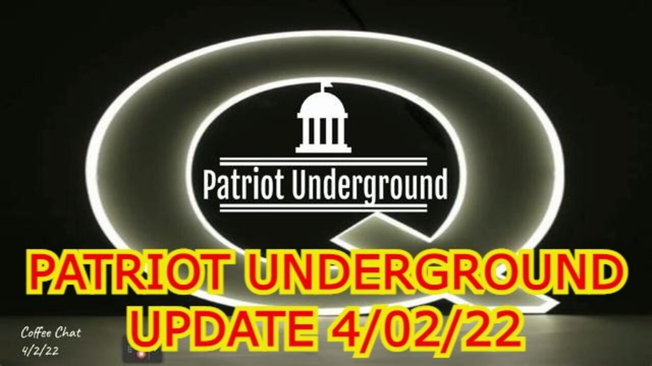 PATRIOT UNDERGROUND UPDATE 4/02/22 - What Did Hunter Know?...