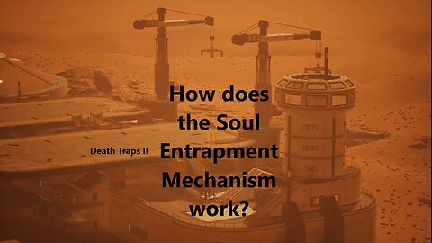 Death Traps II - How does the Soul Entrapment Mechanism work?