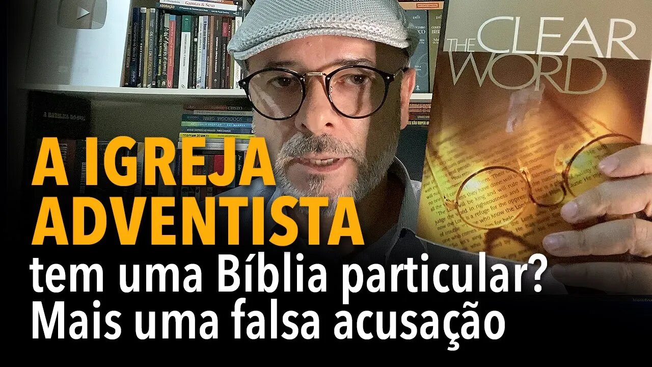 A Igreja Adventista tem uma Bíblia particular? Mais uma falsa acusação