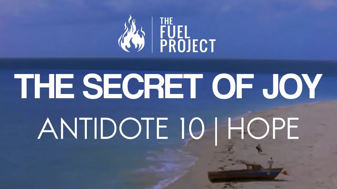 The Secret of Joy | Antidote 10 - Hope