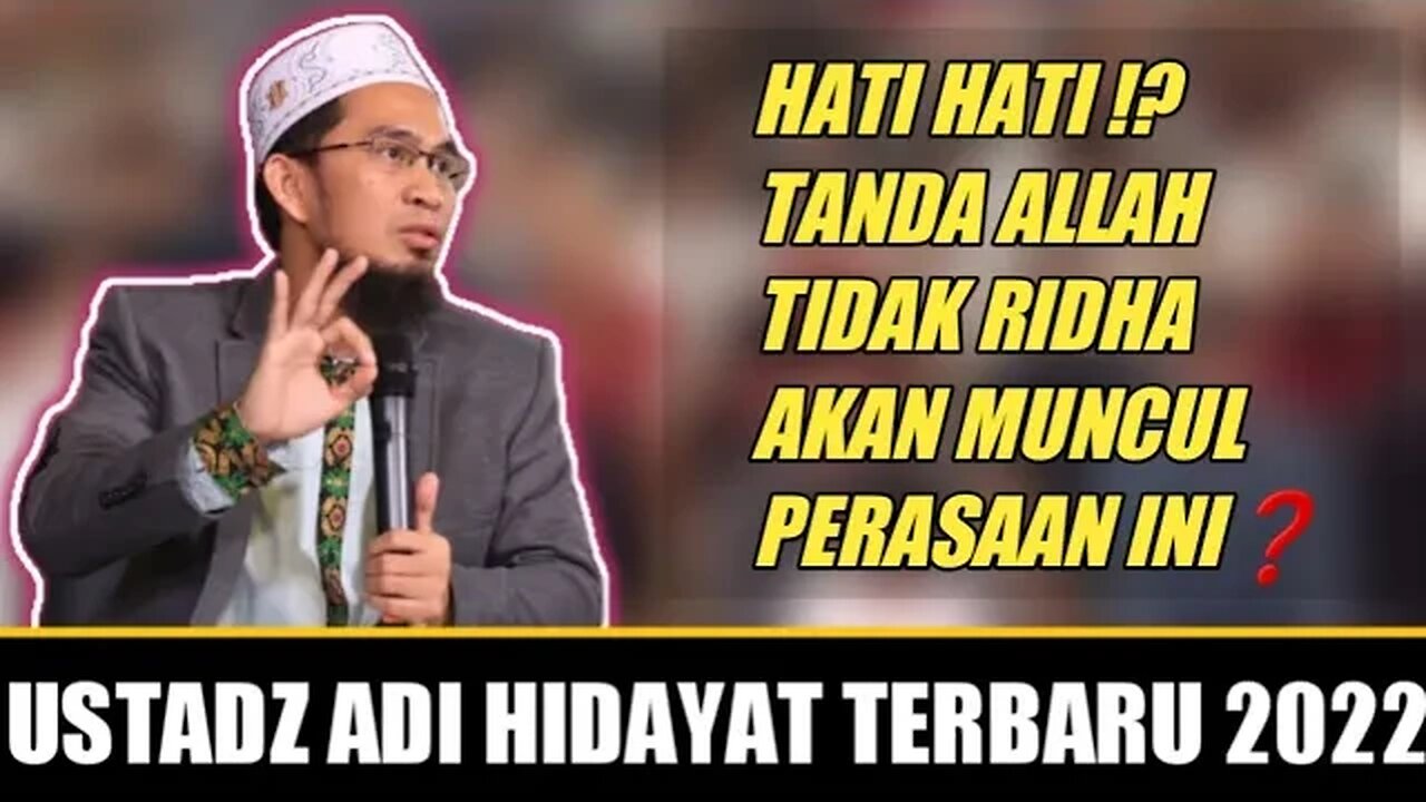 Ustadz Adi Hidayat : Hati Hati !? Tanda Allah tidak Ridha Akan muncul Perasaan ini