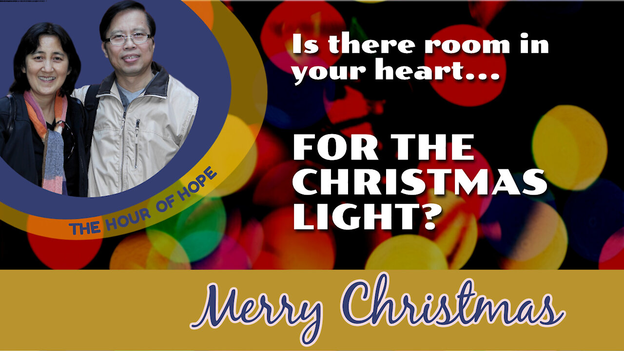 IS THERE ROOM IN YOUR HEART FOR THE CHRISTMAS LIGHT?