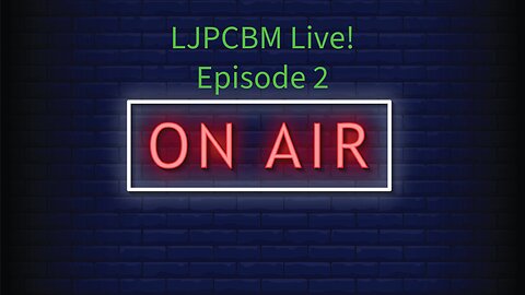 LJPCBM Live! - Episode 2