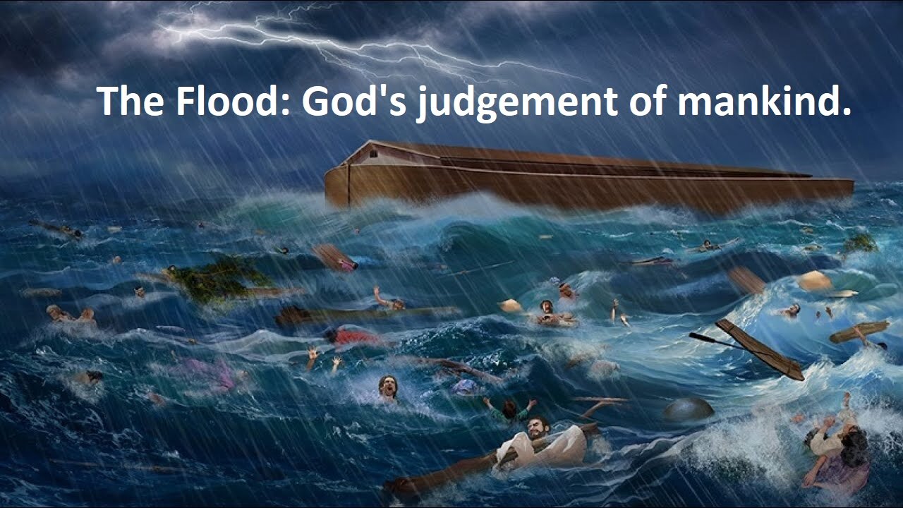 Genesis 7-9 The Flood: God's judgment of mankind.