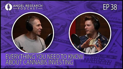 Everything You Need to Know About Cannabis Investing | Angel Research Podcast Ep. 38