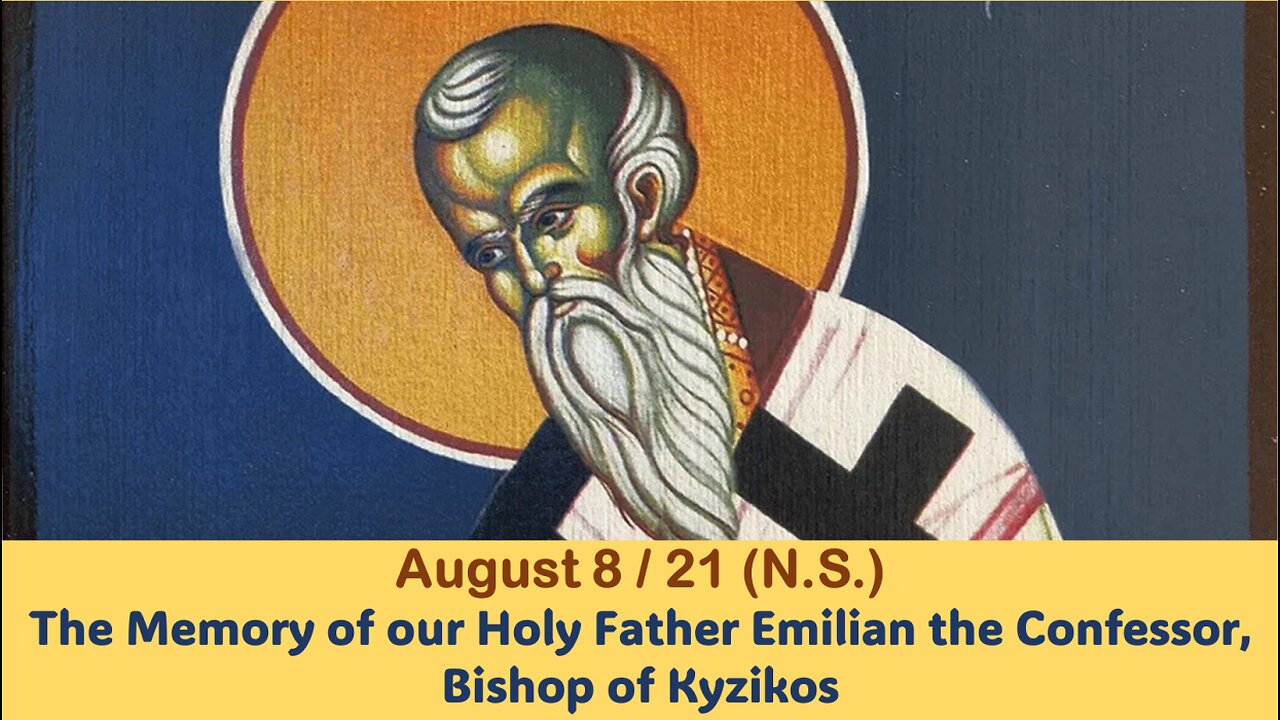 The Lives of Saints: August 8/21 (N.S.) The Memory of our Holy Father Emilian the Confessor