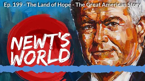 Newt's World Episode 199 The Land of Hope The Great American Story