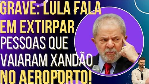 URGENTE: Lula fala em extirpar 58 milhões de brasileiros!