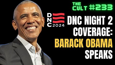 The Cult #233: DNC Night 2 - Barack and Michelle Obama speak, and more