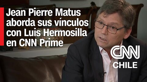 ENTREVISTA | Jean Pierre Matus aborda sus vínculos con Luis Hermosilla en CNN Prime