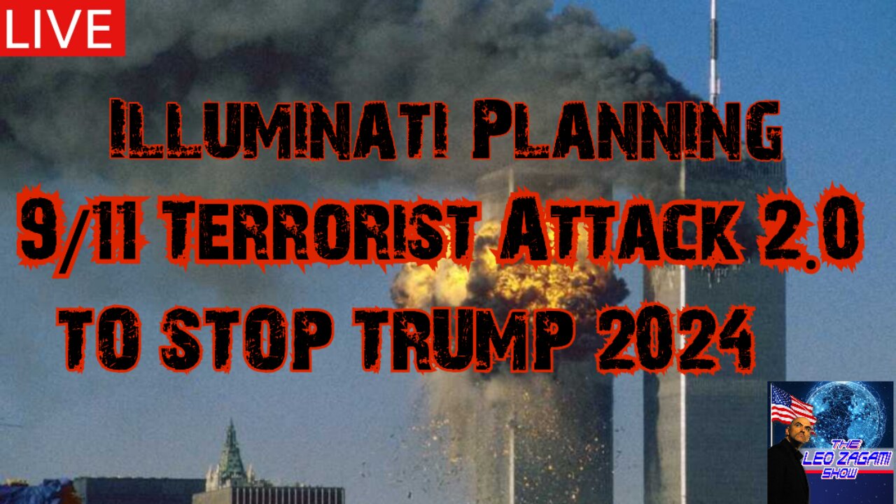 ILLUMINATI PLANNING 9/11 TERRORIST ATTACK 2.0 TO STOP TRUMP 2024