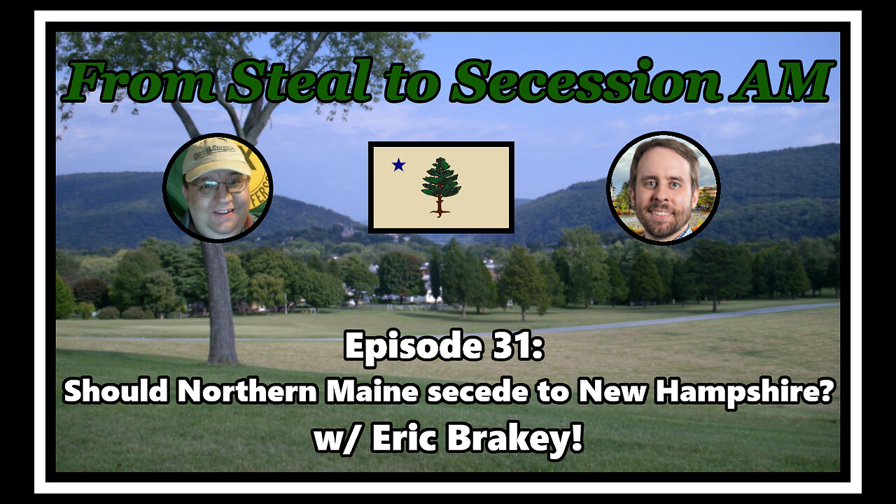 From Steal to Secession AM - Ep. 31: Should Northern Maine secede to New Hampshire?