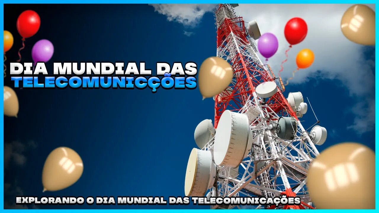 O Futuro das Telecomunicações: Descubra as Maravilhas do Dia Mundial!