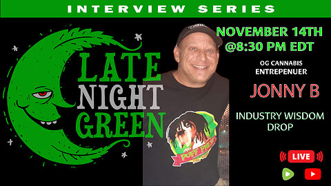 Interview with Jonny B: OG Cannabis Entrepreneur & Former Outlaw | Late Night Green Interview Series