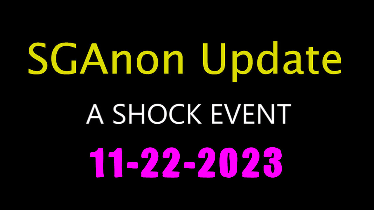SG Anon Update Shock Event 11.22.2023