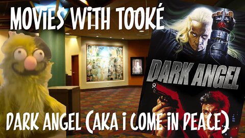 Movies with Tooké:Dark Angel/ I Come In Peace (1990) RUMBLE EXCLUSIVE