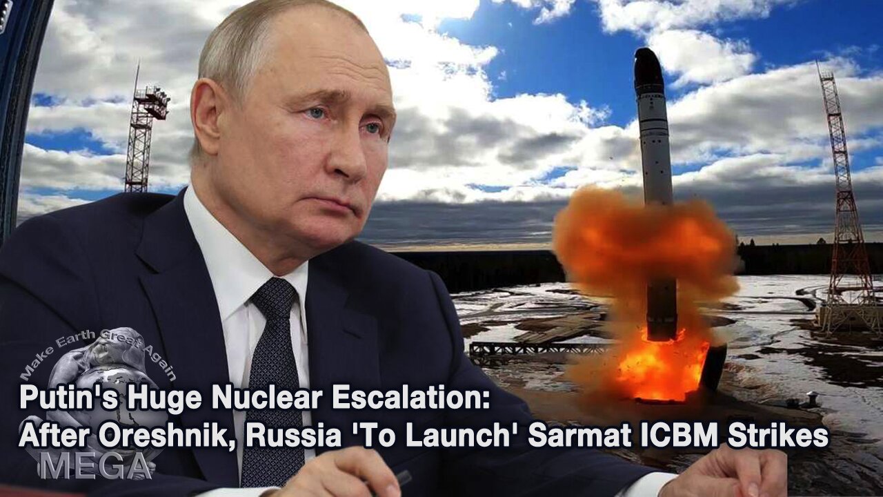 Putin's Huge Nuclear Escalation: After Oreshnik, Russia 'To Launch' Sarmat ICBM Strikes