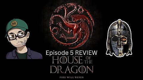 Let's Review: House of the Dragon Episode 5