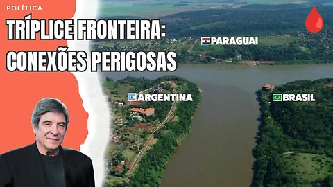 TRÍPLICE FRONTEIRA: CONEXÕES PERIGOSAS