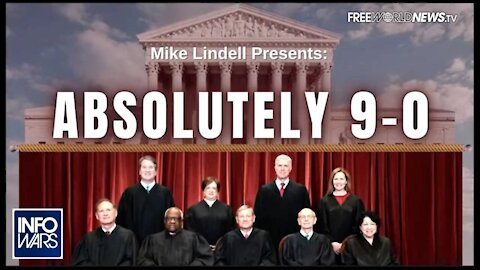 Mike Lindell- The Supreme Court Will Rule the 2020 Election a Fraud 9-0