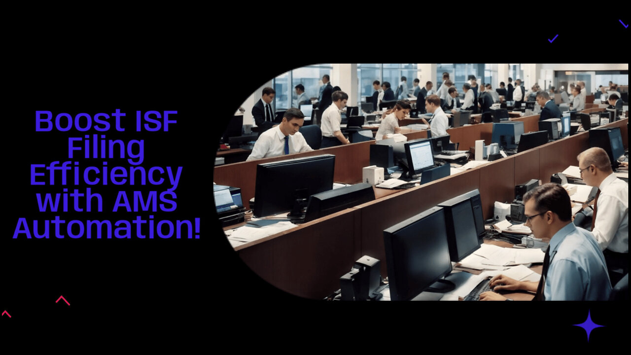 Unlocking Efficiency: Transforming ISF Filing with AMS Transaction Automation