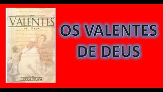 Os valentes de guerra - Capítulo 4 - Revestidos de Autoridade Para Vencer o Medo