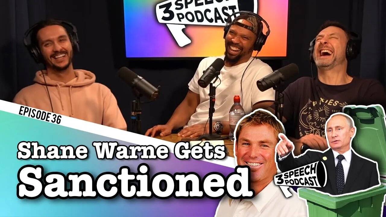 Shane Warne Gets Sanctioned - 3 Speech Podcast #36