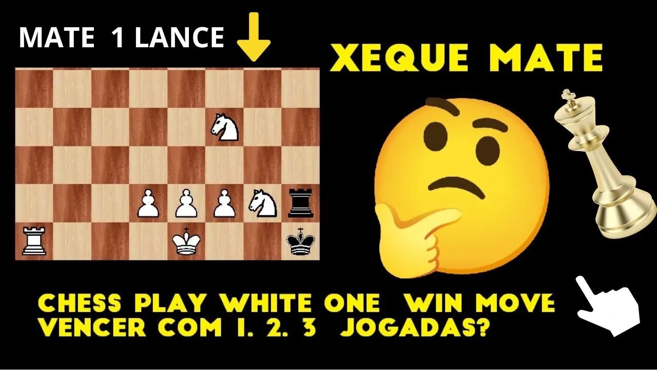 CHESS PLAY WIHITE ONE WIN MOVE XEQUE MATE EM 1 LANCE RESOLVA COM DICAS