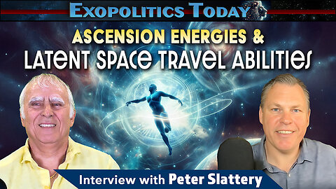 Ascension Energies and Latent Space Travel Abilities | Peter Slattery on Michael Salla's "Exopolitics Today"